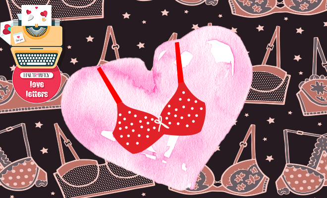 A Letter To My Bra : A Tale Of Unconditional Support, Occasional Stabs And A Lot Of Lessons