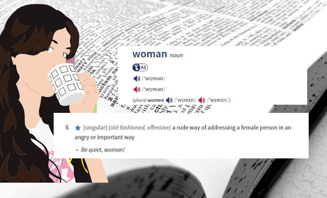 The Oxford Dictionary’s Definitions Of “Woman” Include ‘Bitch’ And ‘Maid’. An Open Letter Is Seeking To Change This And We Want To See It Happen