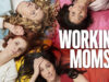 I Have Been Binge-Watching Workin’ Moms On Netflix And Here Is Why You Should Too