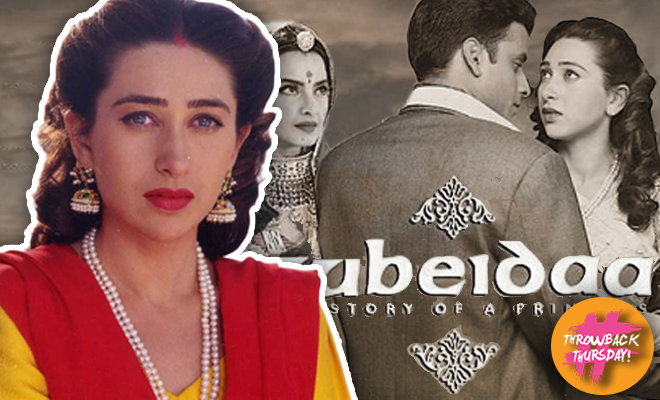 Throwback Thursday: Karisma Kapoor’s Zubeidaa Is A Thought-Provoking Tale Of A Woman In Her Pursuit Of Freedom And Love