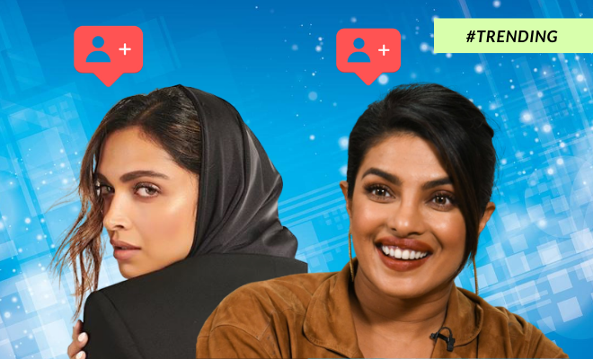 #Trending : Deepika Padukone And Priyanka Chopra Might Be Questioned In The Fake Followers Scandal.
