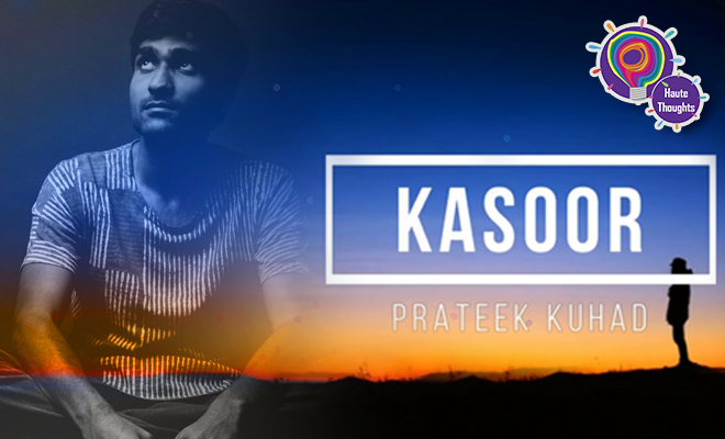 FI Thoughts I Had While Watching Prateek Kuhad's Kasoor