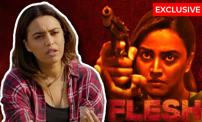 Exclusive: Swara Bhaskar Talks About Her Bold Character In ‘Flesh’ And How Taxing It Was, Both Physically And Mentally