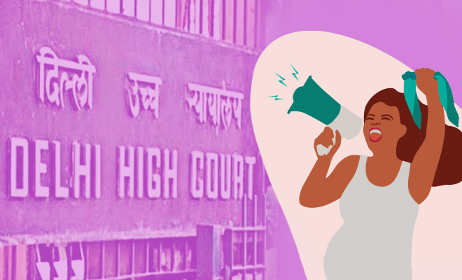 Delhi High Court Allows Woman’s Plea To Have An Abortion At 28 Weeks. Right Now, Abortion Is Allowed Till 20 Weeks