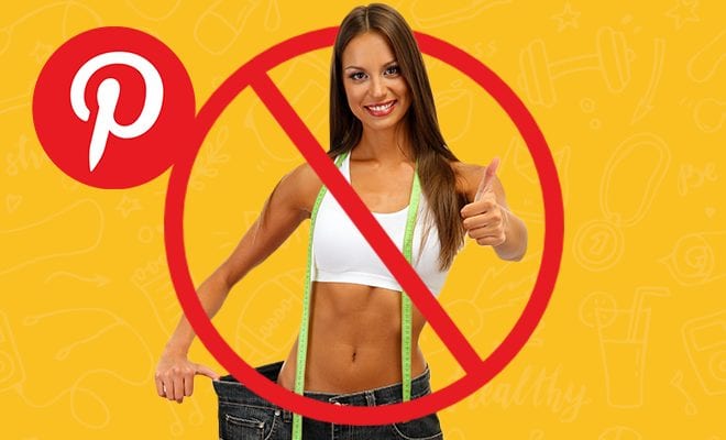 Pinterest Bans Advertisements That Promote Unhealthy Weight Loss And Fad Diets. What A Great Initiative