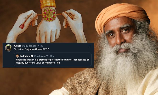 Sadhguru Said Rakshabandhan Is To Protect ‘The Feminine For Its Fragrance’. Everyone Smelt The Patriarchal BS Coming Off His Tweet