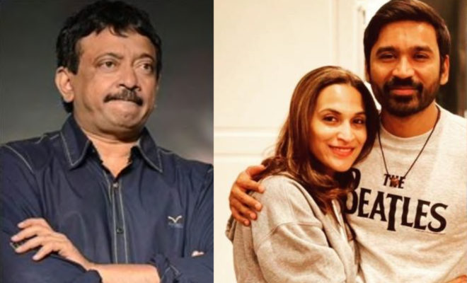 Ram Gopal Varma Takes A Dig At Dhanush-Aishwaryaa Split, Calls Celebrity Divorces ‘Good Trendsetters.’ Really?