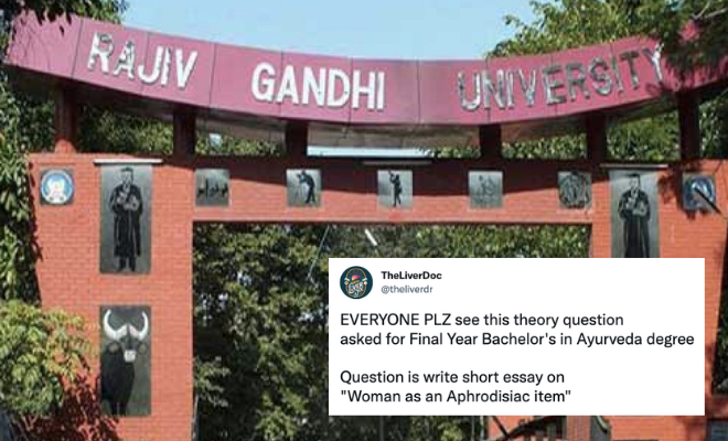 Rajiv Gandhi University Question Paper Asks Students To Write An Essay On “Women As Aphrodisiac”. Way To Educate The Youth On Rape Culture, Guys!