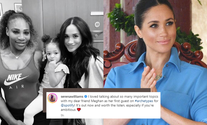 Serena Williams And Meghan Markle Discuss How Ambitious Women Are Perceived Differently By Society On Latter’s New Podcast Serena Williams And Meghan Markle Discuss How Ambitious Women Are Perceived Differently By Society On Latter’s New Podcast