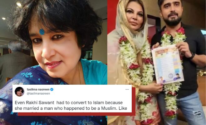 Taslima Nasreen’s Comment On Rakhi Sawant Converting To Islam Is Not What We Need Right Now