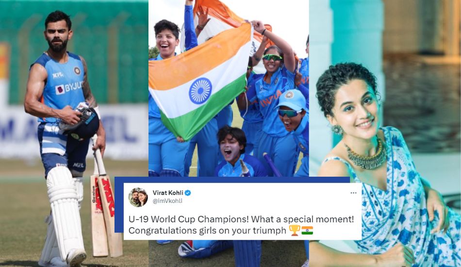 U-19 Women’s T20 World Cup: Virat Kohli, Taapsee Pannu And More Celebs Hail Our Women In Blue!