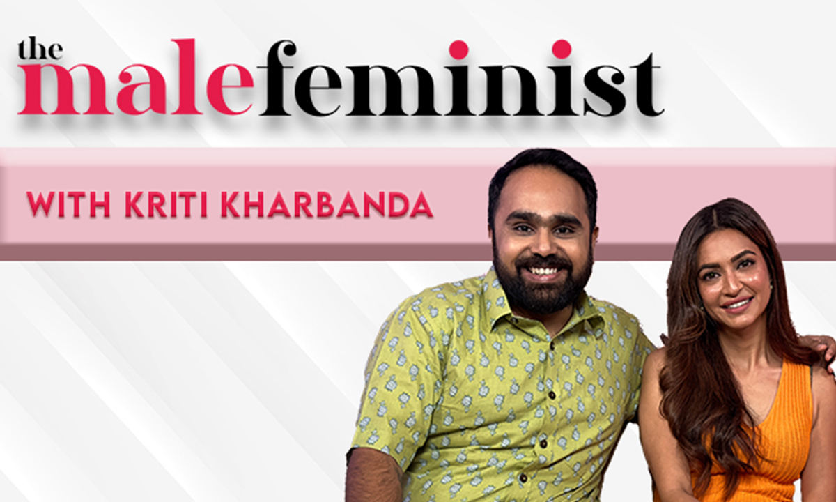 the-male-feminist-ft-kriti-kharbanda-with-siddharth-aalambayan-episode-45