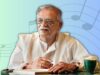 Gulzar Sahab द्वारा लिखे गए इन सदाबहार गानों को अपने प्लेलिस्ट में जरूर करें शामिल!