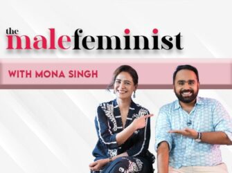The Male Feminist ft. Mona Singh with Siddhaarth Aalambayan