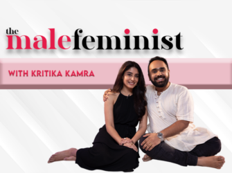 The Male Feminist ft. Kritika Kamra with Siddhaarth Aalambayan