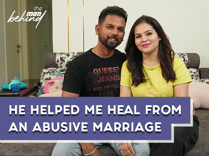 He Helped Me Heal From An Abusive Marriage | The Man Behind EP 27 | Ft. Namrata and Saurabh